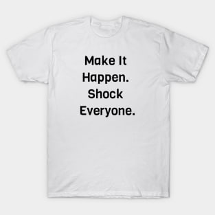Make It Happen T-Shirt